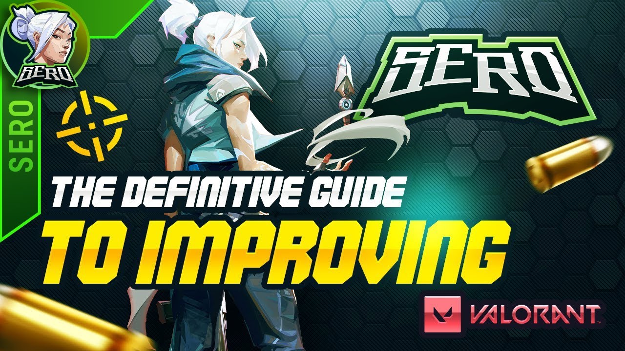 The Definitive Guide to Improving | Valorant