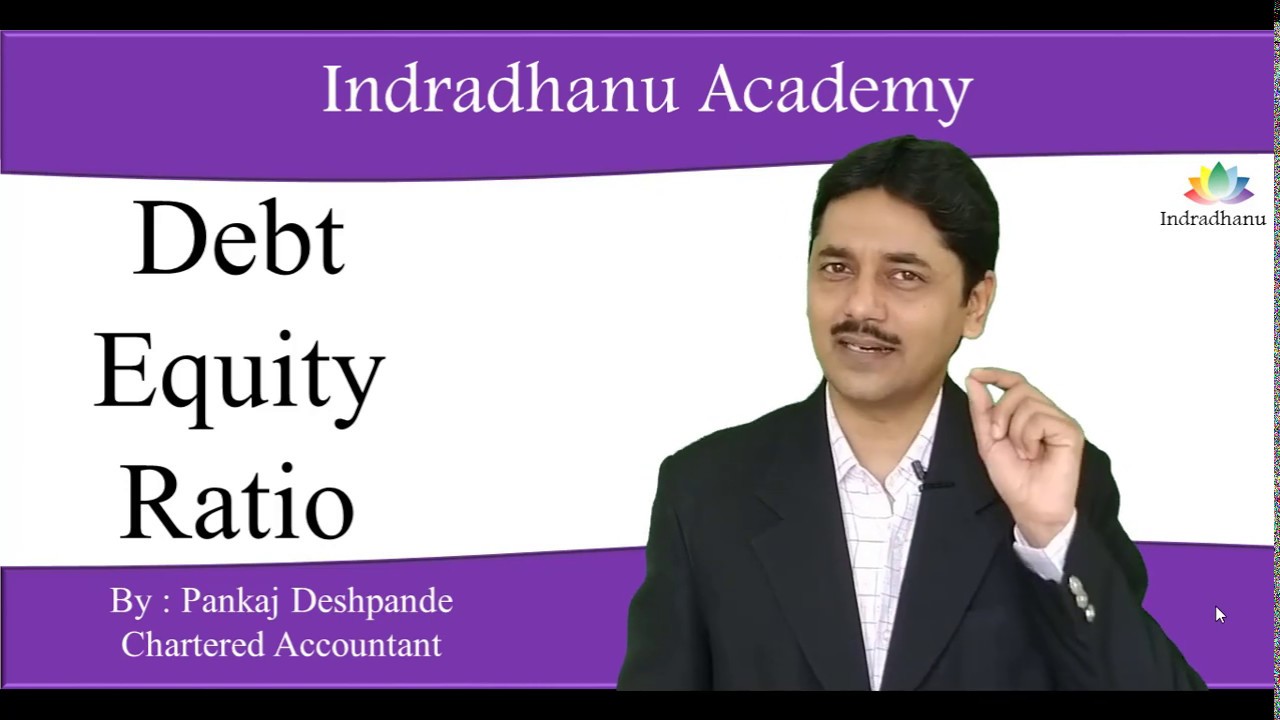 Debt Equity Ratio by CA Pankaj Deshpande Indradhanu Academy