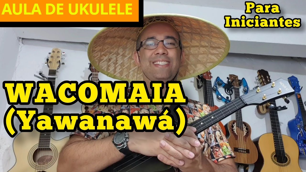 COMO TOCAR: WACOMAIA - Yawanawá | AULA DE UKULELE PARA INICIANTES (Música Indígena no ukulele)