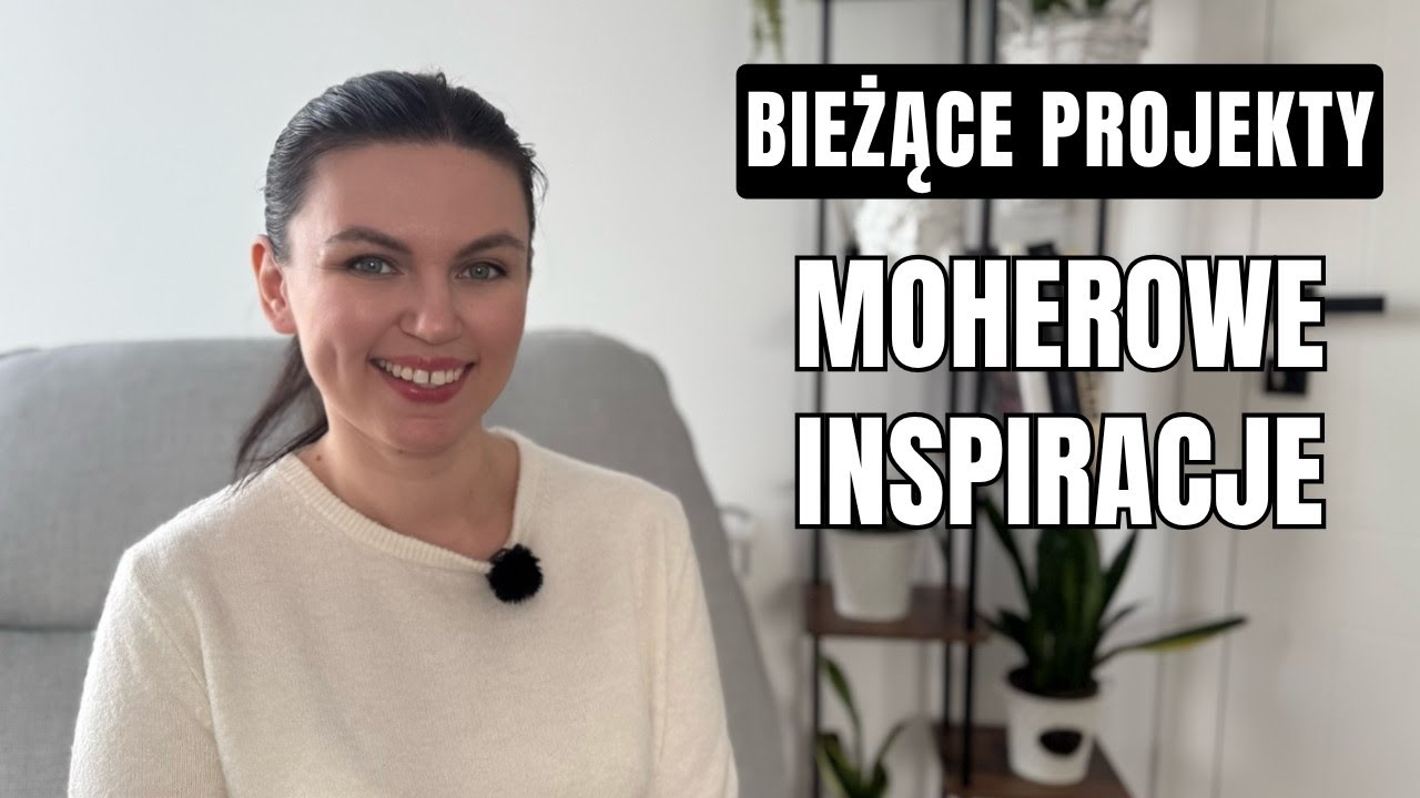 KV 41: Moherowe inspiracje i bieżące projekty na drutach
