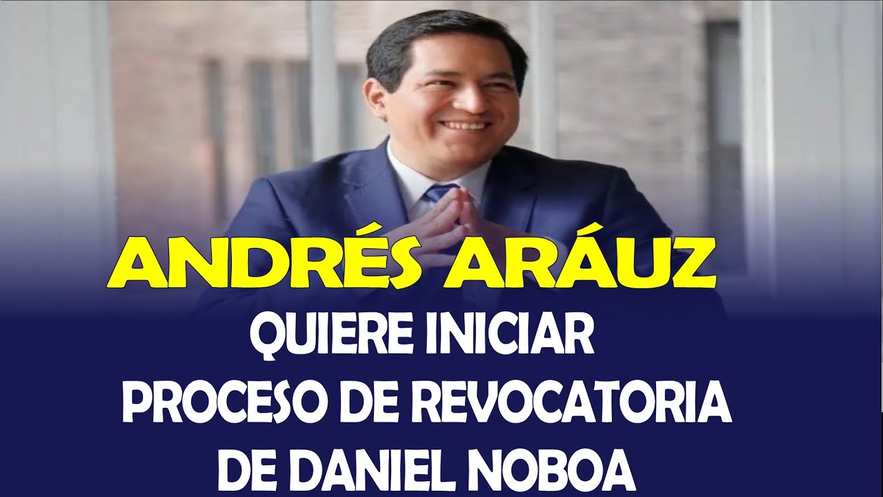 ANDRÉS ARÁUZ QUIERE INICIAR EL PROCESO DE REVOCATORIA DEL PRESIDENTE DANIEL NOBOA