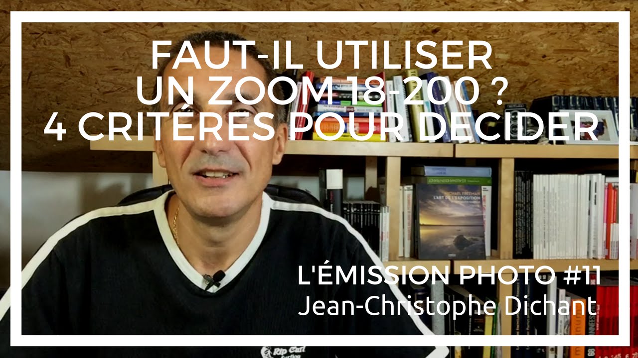 Faut-il utiliser un zoom 18-200 ? Megazoom, pourquoi ? Quel zoom choisir ?