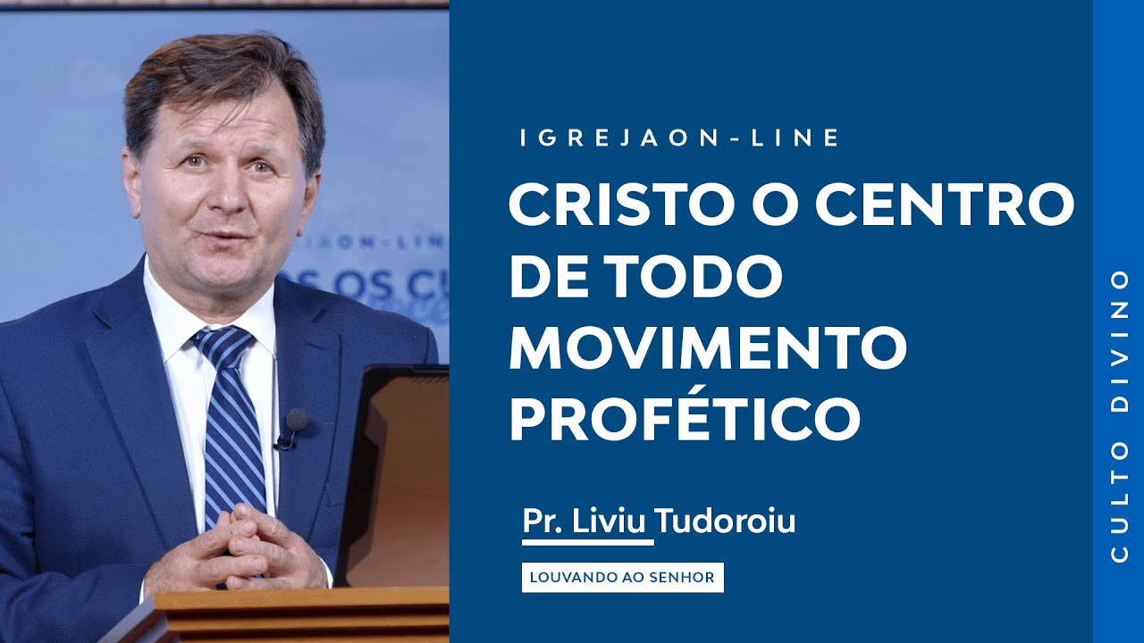 Cristo o Centro de todo Movimento Prof&eacute;tico | por Liviu Tudoroiu | Culto Sab&aacute;tico