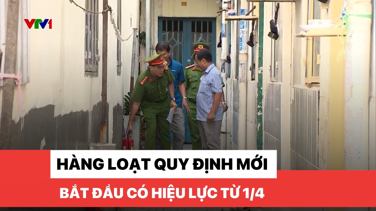 H&agrave;ng loạt quy định mới bắt đầu c&oacute; hiệu lực từ 1/4