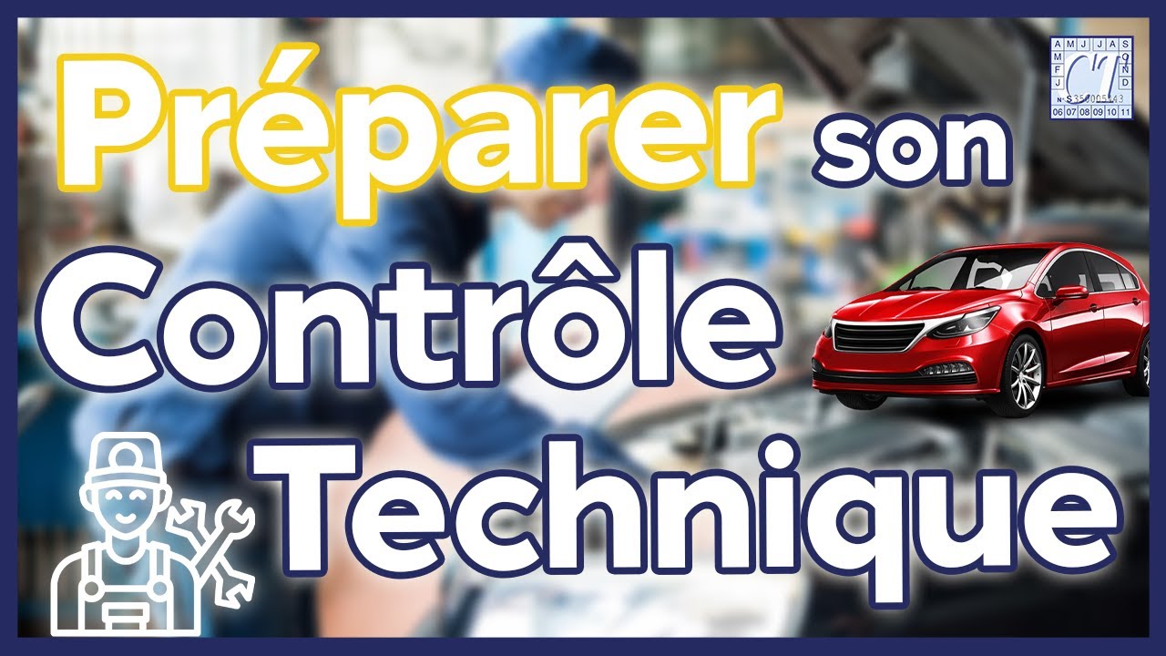 COMMENT PR&Eacute;PARER SON CONTR&Ocirc;LE TECHNIQUE !? 🚗✅