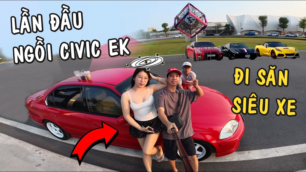 Lần đầu chạy Civic EK đi rước Chị Ngọc Anh dạo phố săn Siêu Xe và cái kết