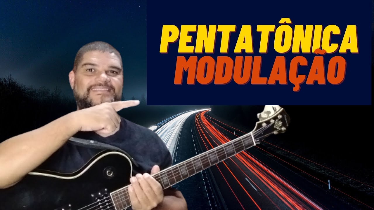 ESCALA PENTATÔNICA ( MODULAÇÃO)
