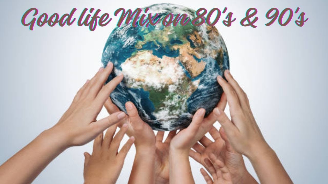 Good Life Mix on 80's & 90's