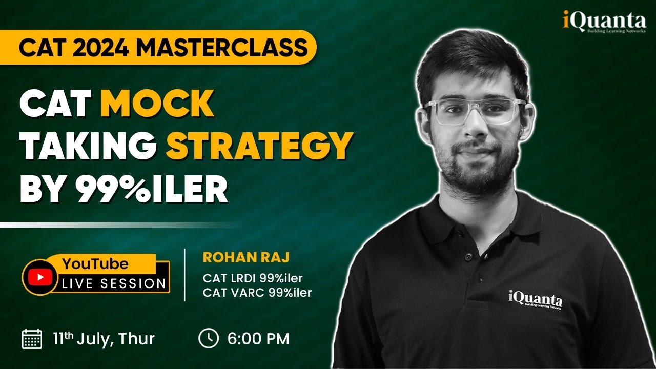 CAT Mock Taking Strategy by 99%iler Rohan | CAT 2024 Masterclass by iQuanta