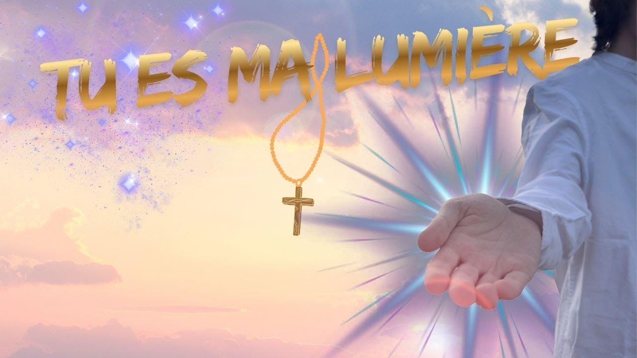 Tu es ma lumière, chanson française, religion catholique.