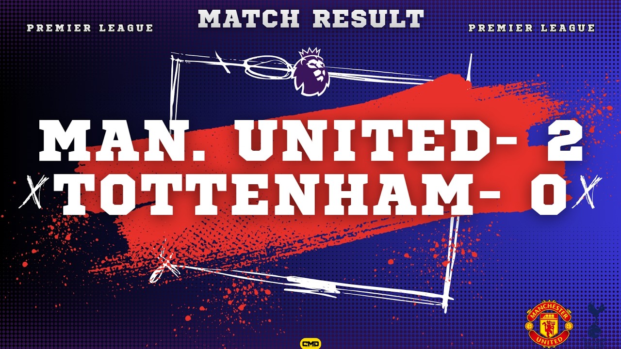Manchester Unıted 2 - 0 Tottenham Hotspur Premier League Week 25