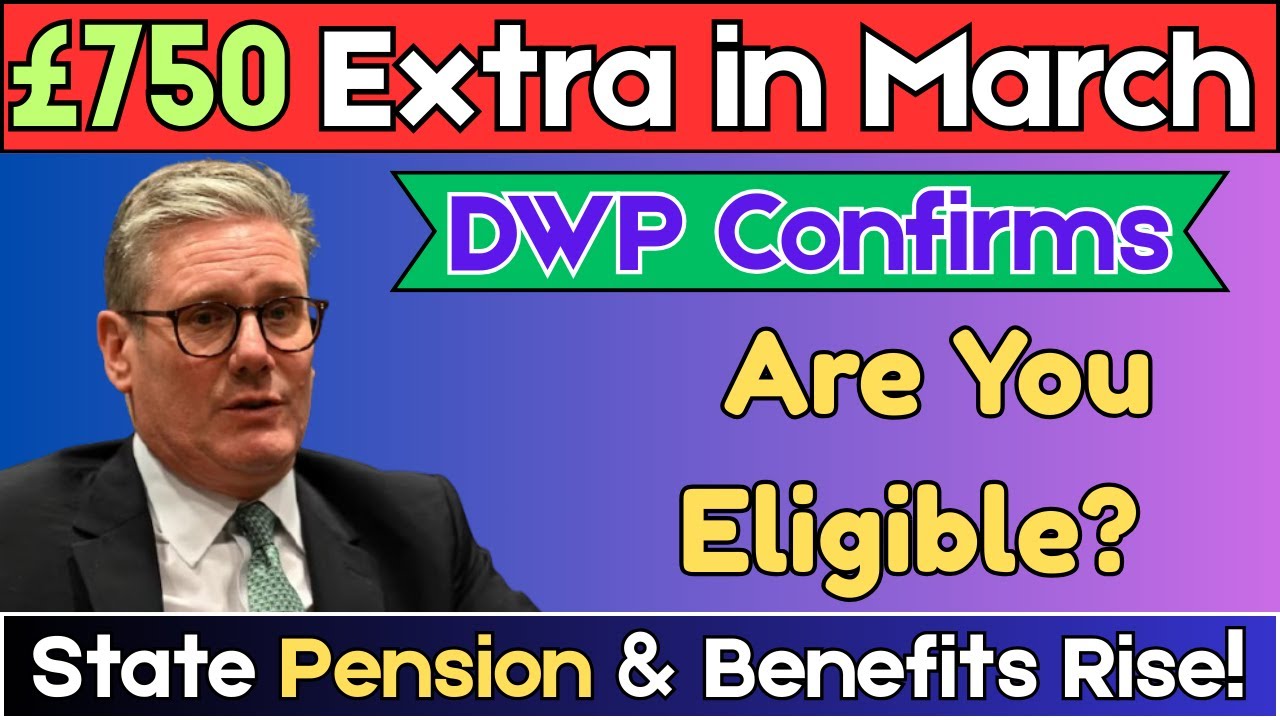 &pound;750 Extra in March 2025? DWP Confirms State Pension & Benefits Rise! &mdash; Are You Eligible? 🚀