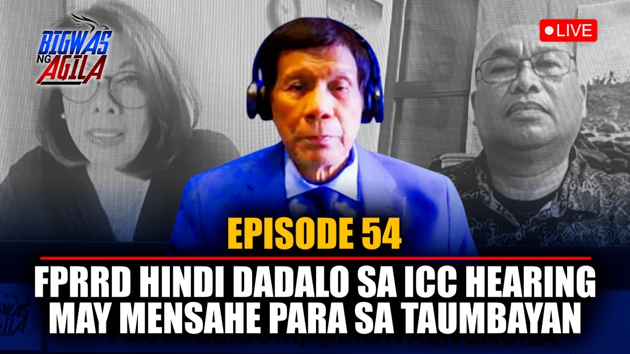 EP 54 | FPRRD HINDI DADALO SA ICC HEARING! MAY MENSAHE PARA SA MGA PILIPINO