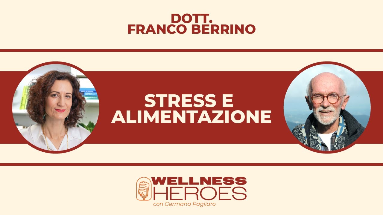 Dr. Franco Berrino: Alimentazione e stress - Wellness Heroes S01E01