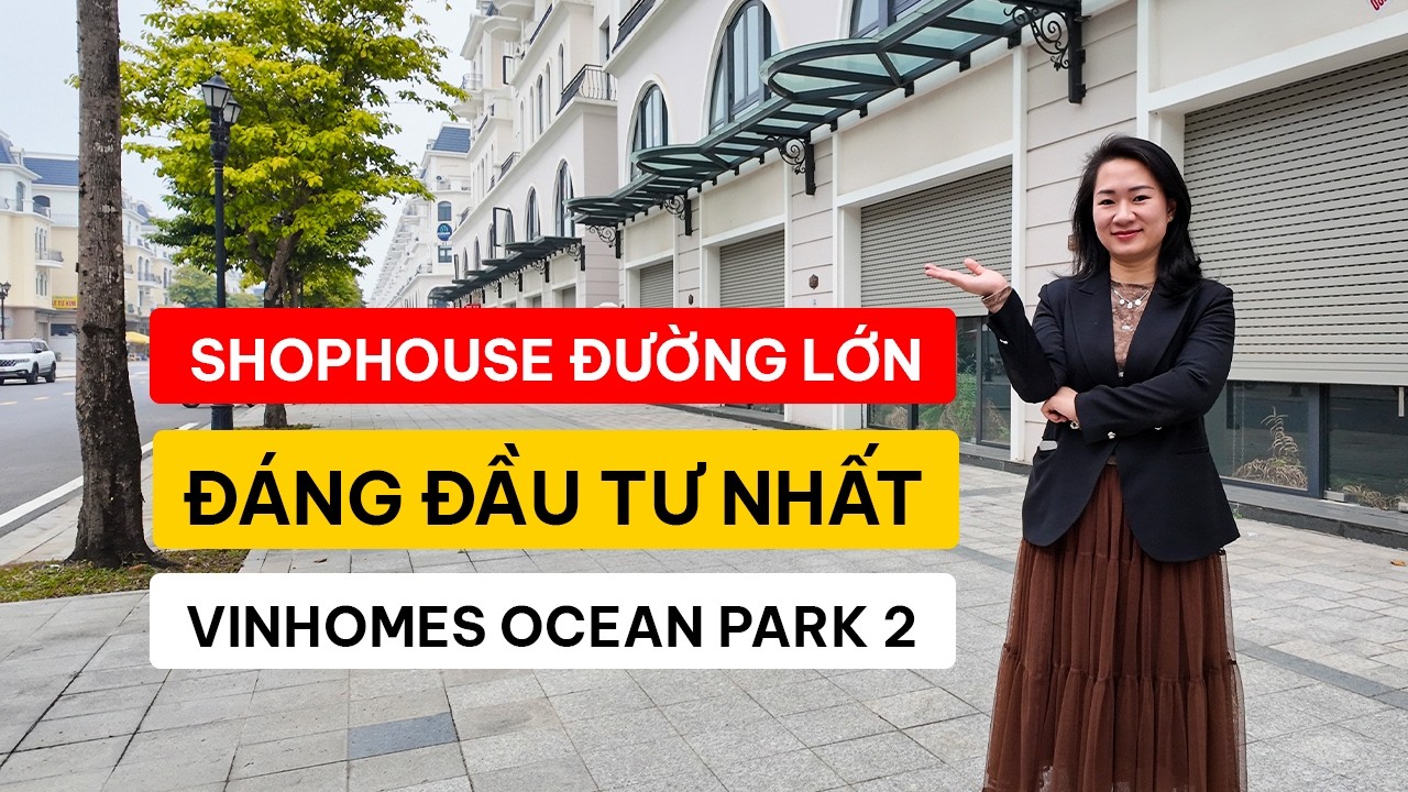 Shophouse 3 MẶT TIỀN đường lớn ĐÁNG ĐẦU TƯ NHẤT tại Vinhomes Ocean Park 2