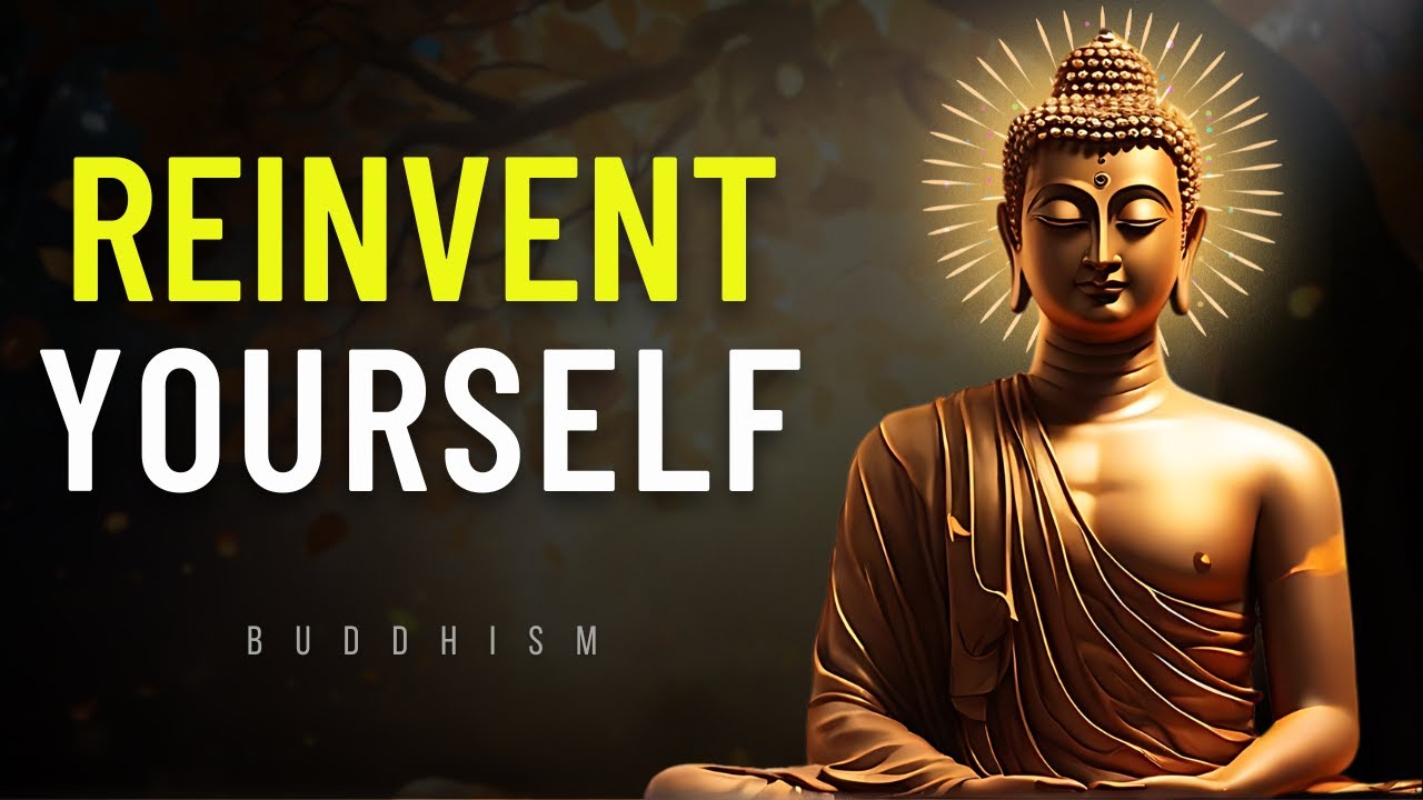 How to reinvent yourself This will change your life completely | Buddhism in English