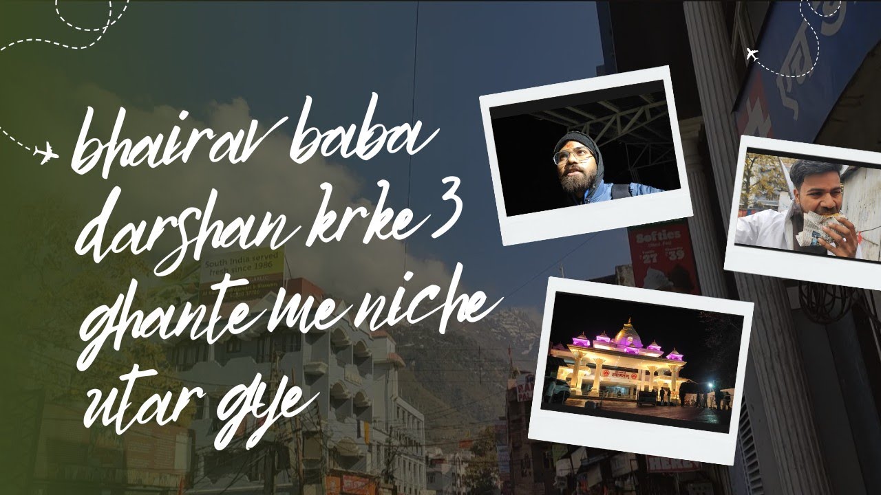 Bhairav Baba Darshan Krke 3 Ghante me Niche Utar Gye 