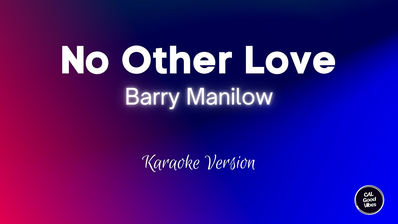 Barry Manilow - No Other Love (Karaoke)