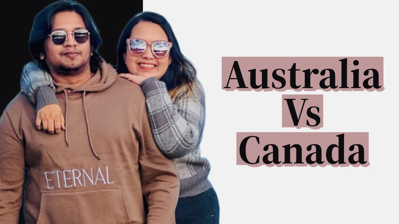 Australia or Canada? কোন দেশে যাবেন এবং কেন?