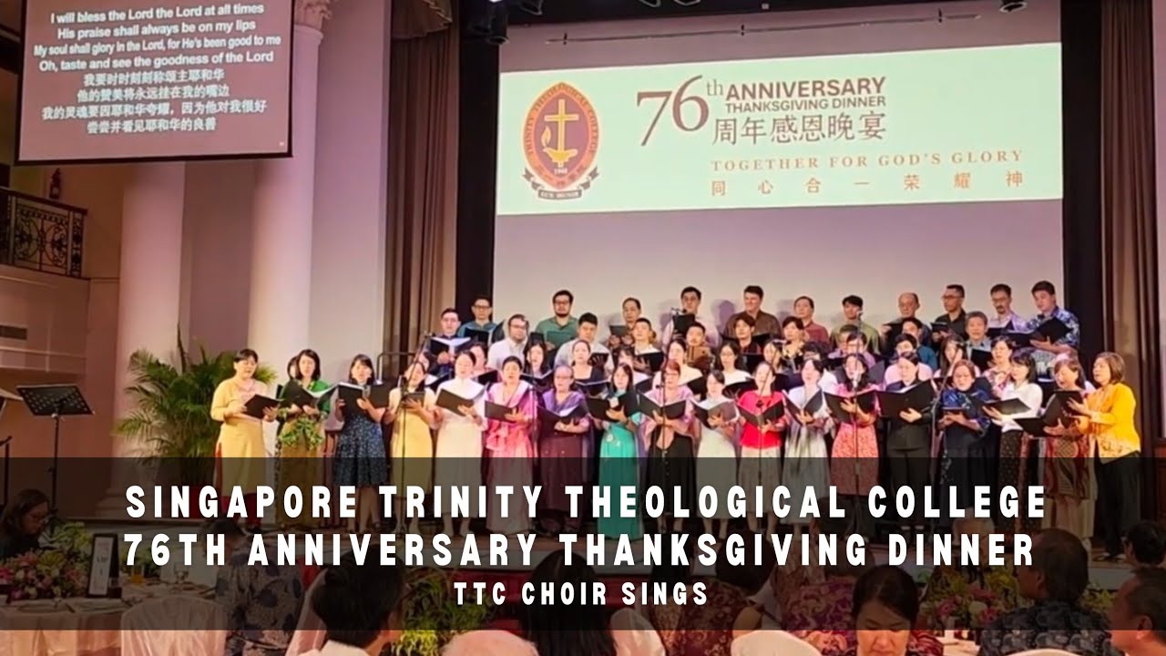 SINGAPORE TRINITY THEOLOGICAL COLLEGE 76th ANNIVERSARY THANKSGIVING DINNER | TTC Choir Songs