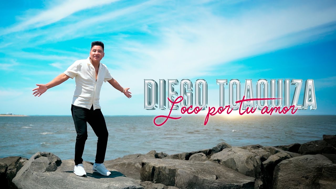 DIEGO TOAQUIZA - Loco por tu amor (Official Music Video) 2025