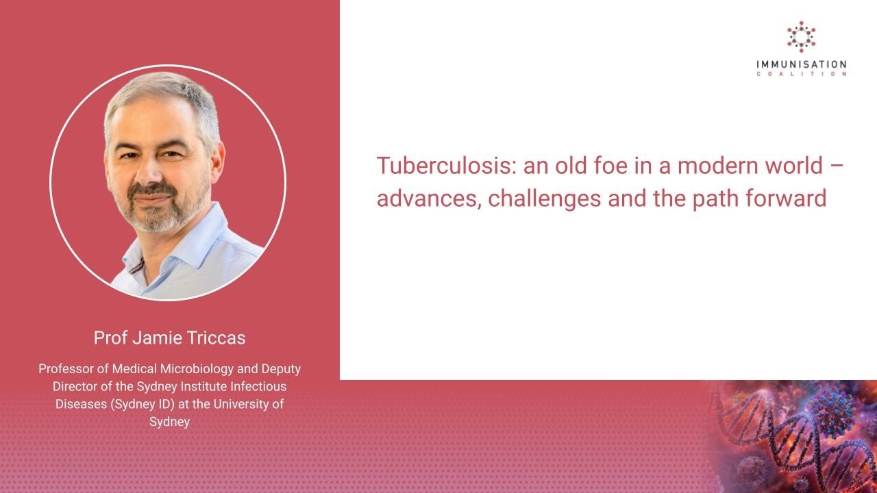 Tuberculosis: an old foe in a modern world  - Prof Jamie Triccas