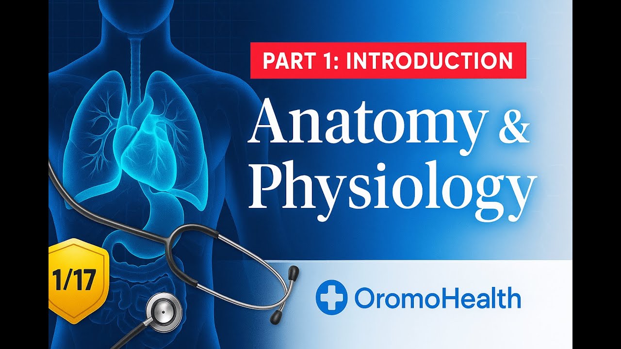 Intro to Anatomy & Physiology: Part 1 | Foundations of the Human Body | @OROMOHEALTH [Afaan Oromo]