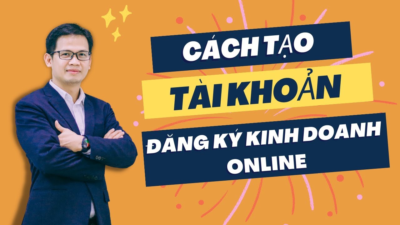 Hướng dẫn tạo tài khoản đăng ký kinh doanh online  | LS. Lê Tấn Sinh