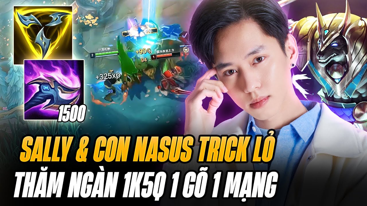 Sally Quẩy Acc Mới Với Giáo Án Nasus Trick Lỏ Đi Rừng Thăm Ngàn 1500Q Gõ Cực Thốn