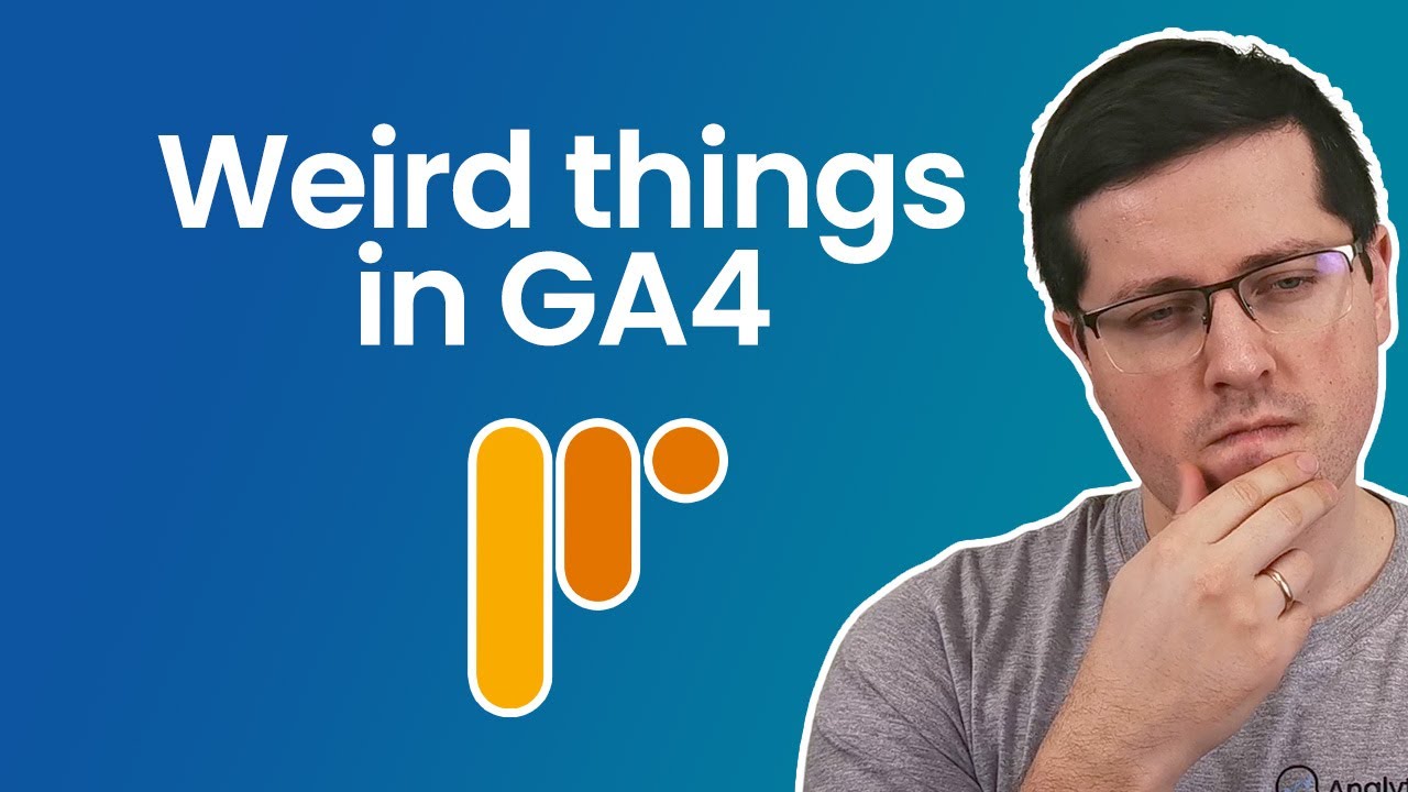 9 weird things about Google Analytics 4