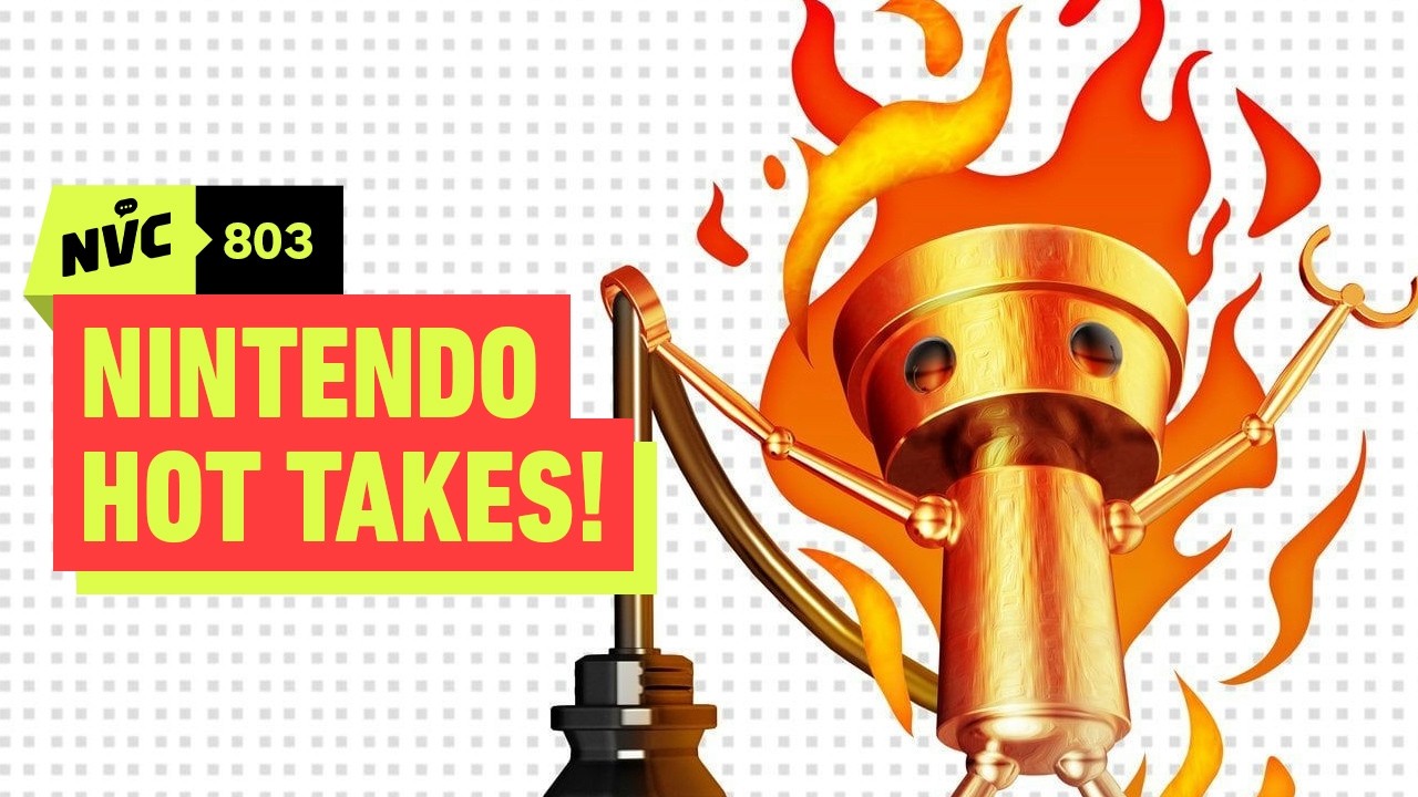 Our Most Controversial Nintendo Hot Takes! - NVC 803