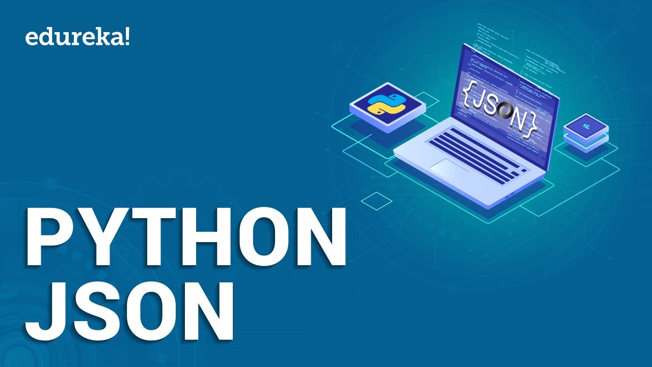 Python JSON | Encoding and Decoding JSON Data with Python | Edureka