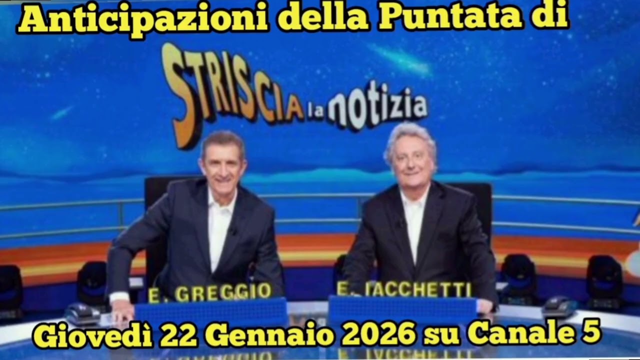 STRISCIA LA NOTIZIA - ANTICIPAZIONI PUNTATA CHE ANDRÀ IN ONDA GIOVEDÌ 22 E GENNAIO 2026 SU CANALE 5