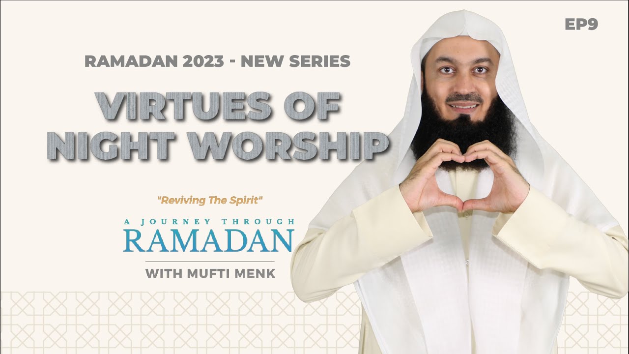 NEW | The Virtues of Night Worship | Ep9 | Reviving the Spirit - Mufti Menk