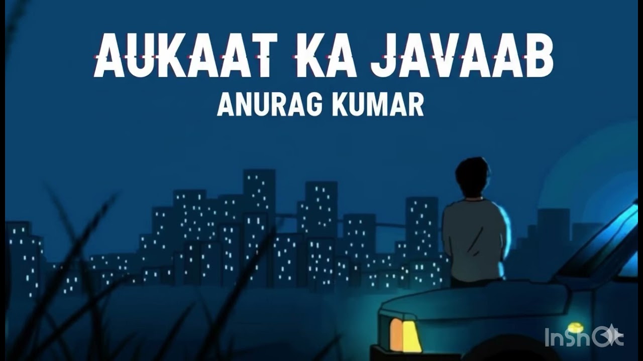 AUKAAT KA JAVAAB ( official music) Anurag Kumar // presented by Anu music 🎶￼