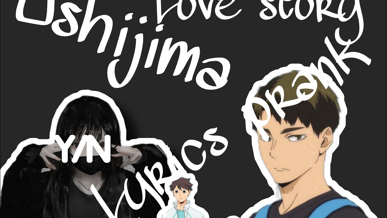 Ushijima x Y/N ft Oikawa//Lyrics prank//Love story by Taylor swift