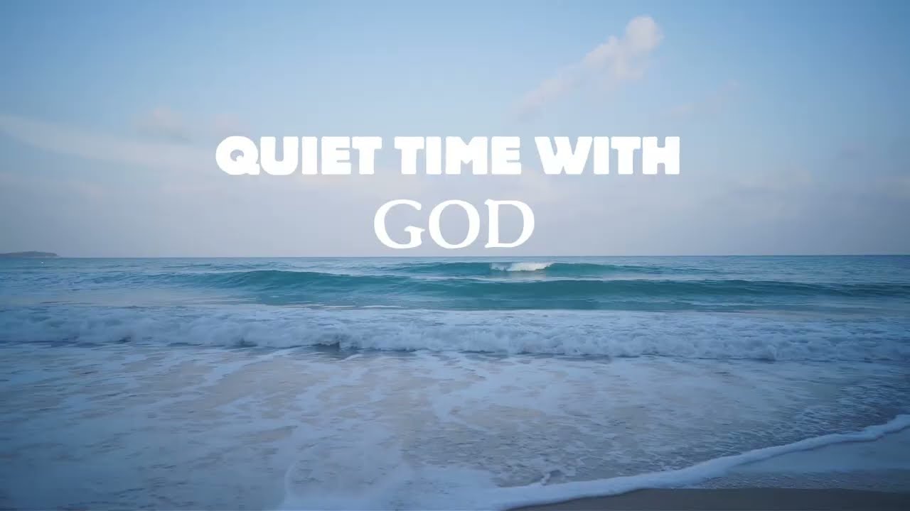 Quiet Time with God: 1 Hour of worship with Piano music and ocean waves.