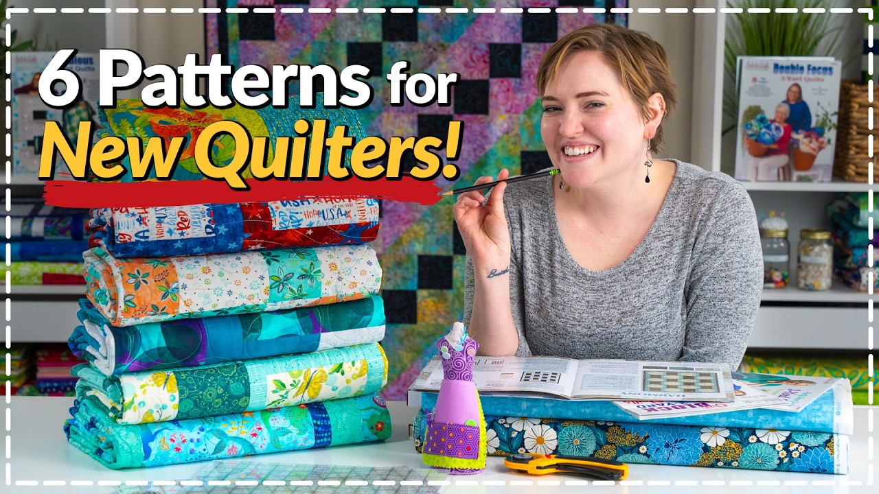 6 Patterns to Try in 2025 for New Quilters!