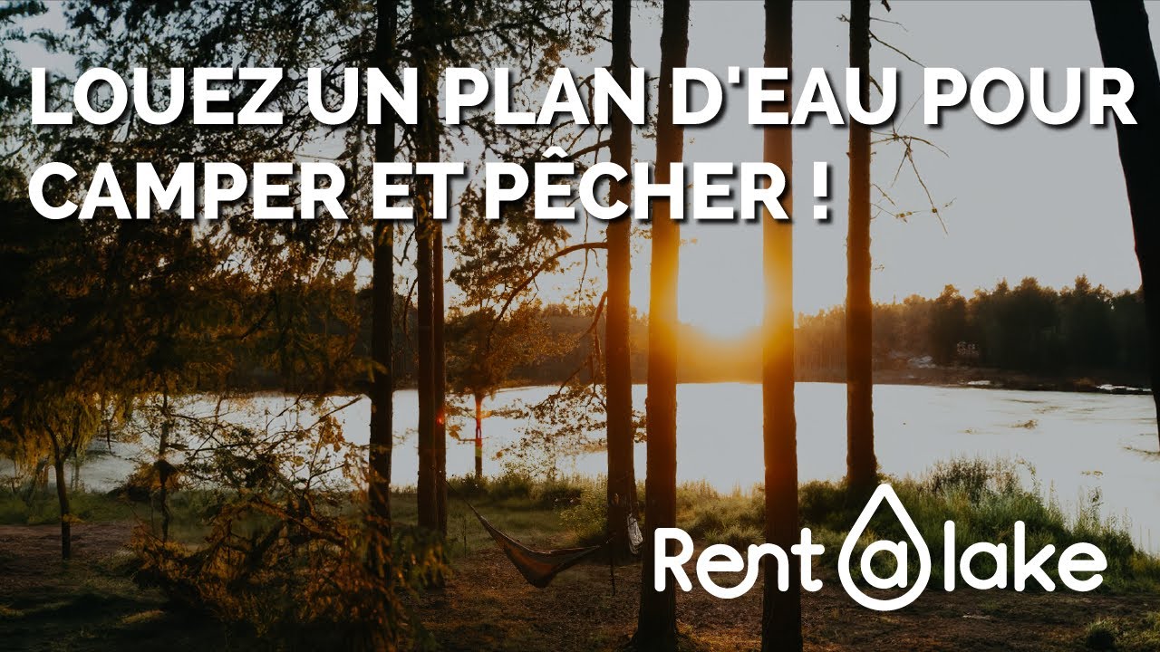 Louez un plan d'eau pour p&ecirc;cher, camper et se ressourcer au milieu de la nature avec Rentalake !