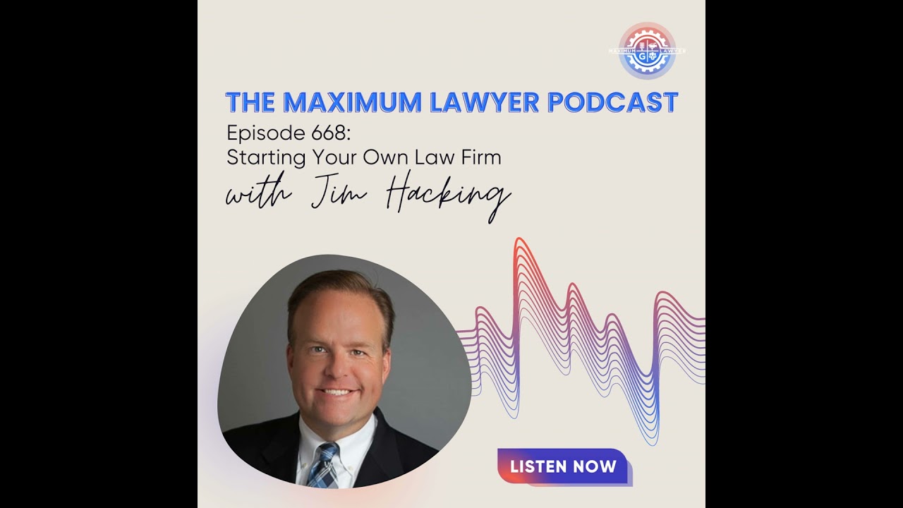 Starting Your Own Law Firm with Jim Hacking