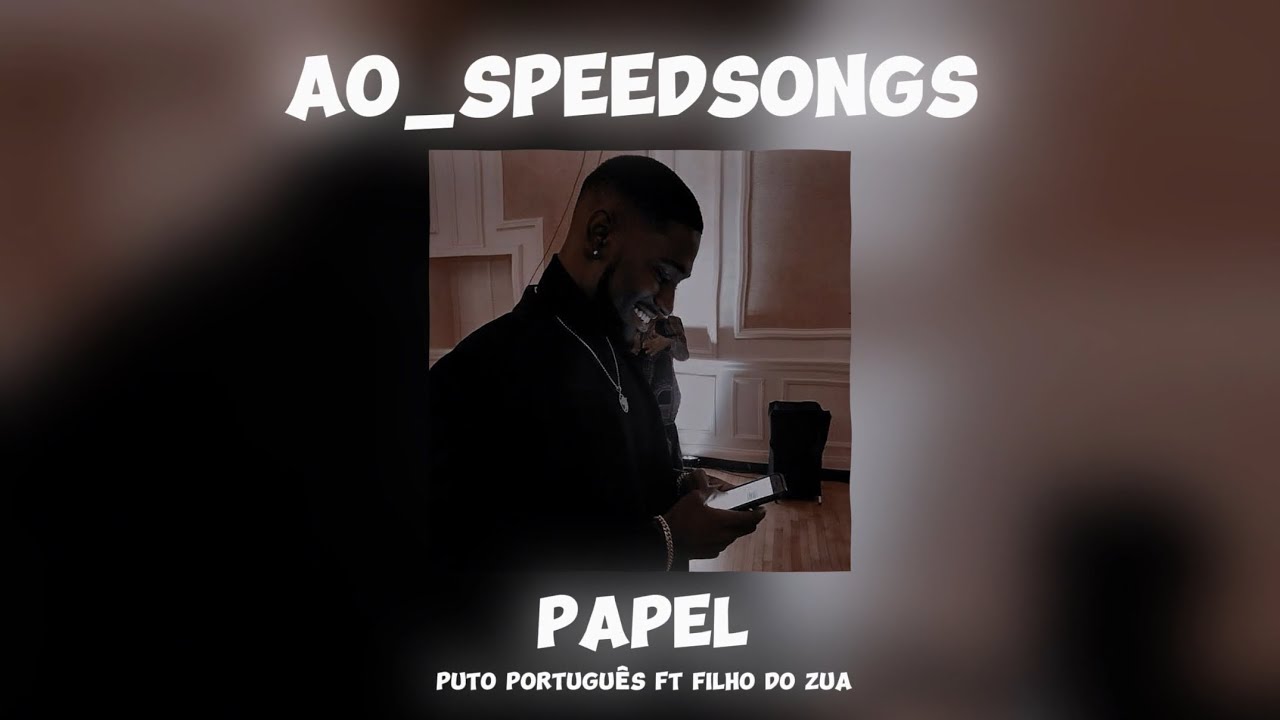 Puto Português Ft Filho Do Zua- Papel ✨SPED UP✨