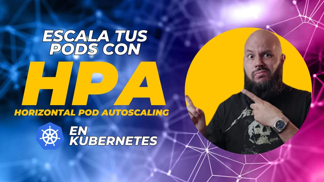 ESCALÁ TUS PODS AUTOMATICAMENTE CON HPA EN KUBERNETES - Horizontal Pod Autoscaling