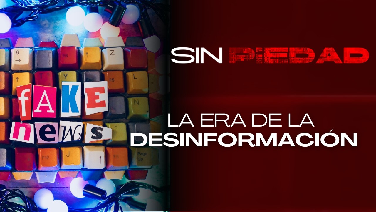 Sin Piedad 18-03 | La era de la desinformación