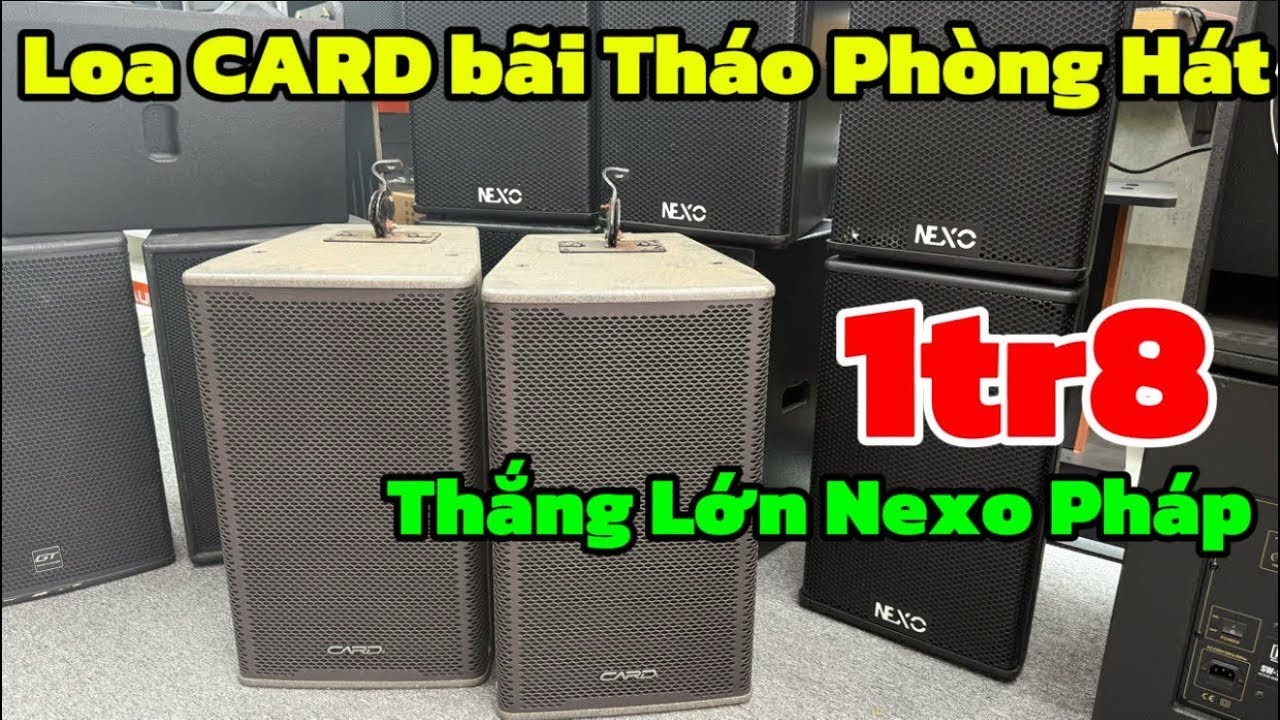 Thắng Lớn xả loa bãi CARD hàng Hiếm 1tr8, Lô loa Nexo 30 đẹp keng Bán rẻ bao ship | 0888389222