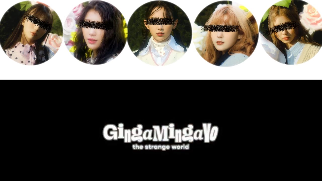 your girl group (5 members) - GingaMingaYo (the strange world) line distribution