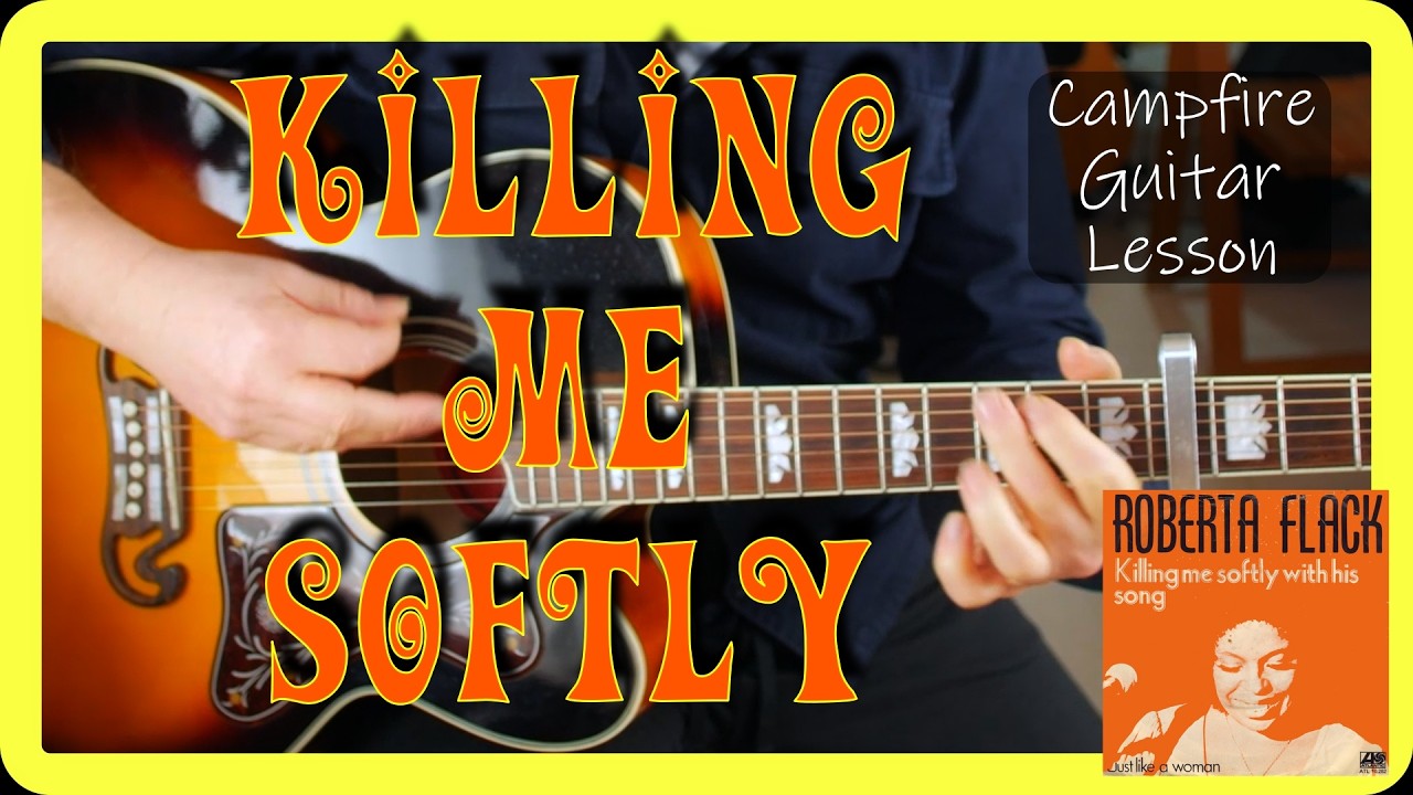 Killing Me Softly Guitar Lesson – Easy Campfire Version (Chords & Strumming)