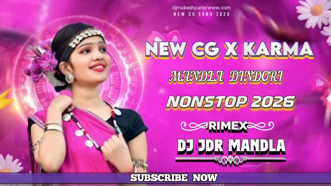NEW CG KARMA NONSTOP SONG MANDLA DINDORI MANDAP REMIX NONSTOP SONG DJ JDR MANDLA