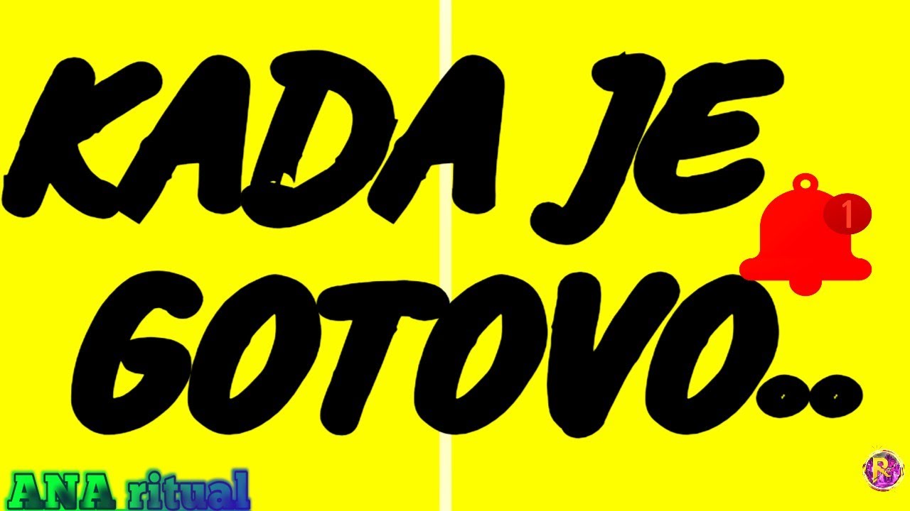 KADA JE GOTOVO! 