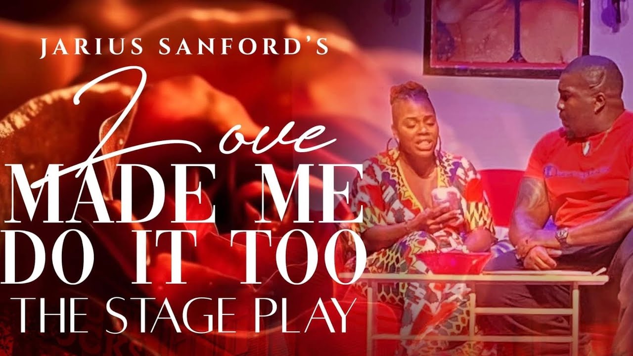 Jarius Sanford&rsquo;s Love Made Me Do It Too (FULL PLAY)
