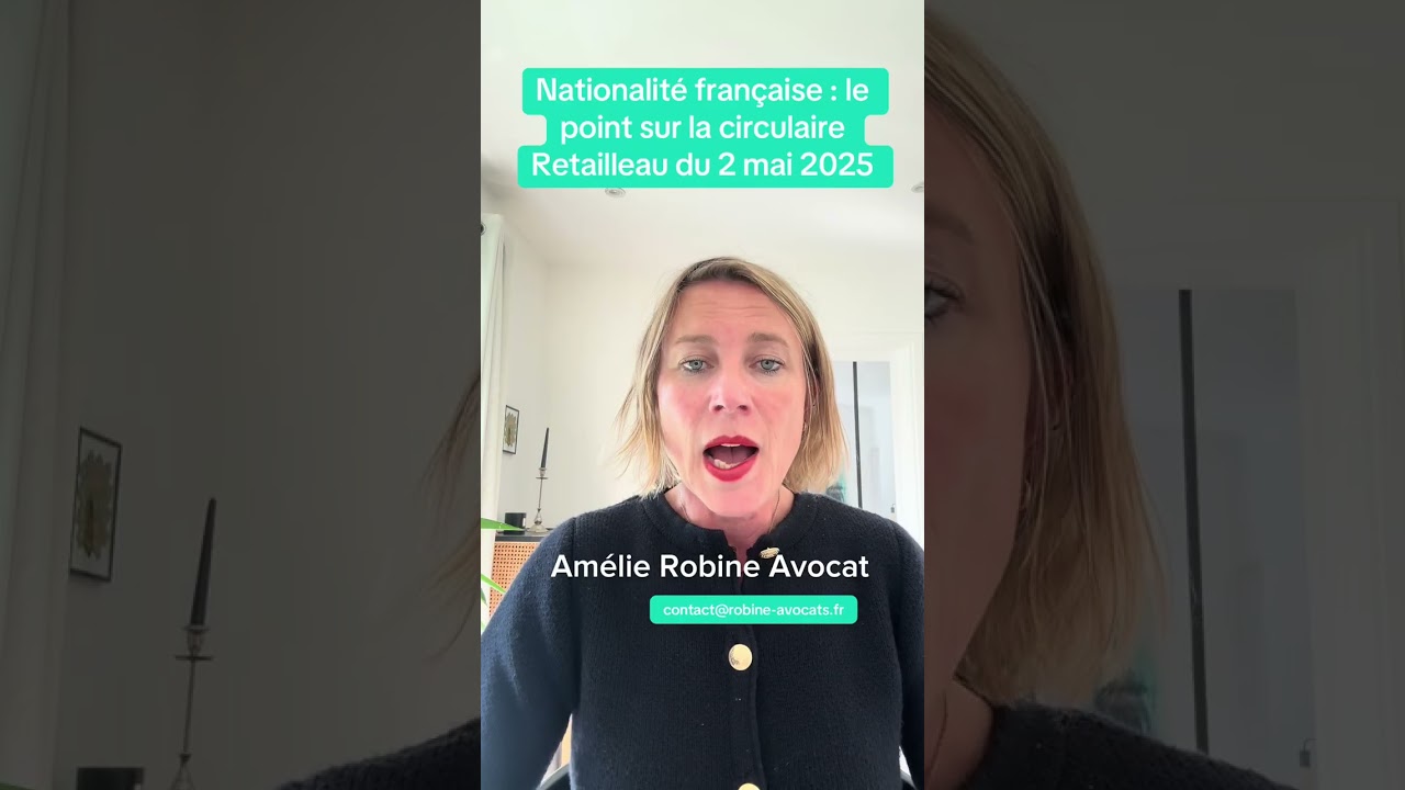 Nationalité française : le point sur la circulaire Retailleau du 2 mai 2025